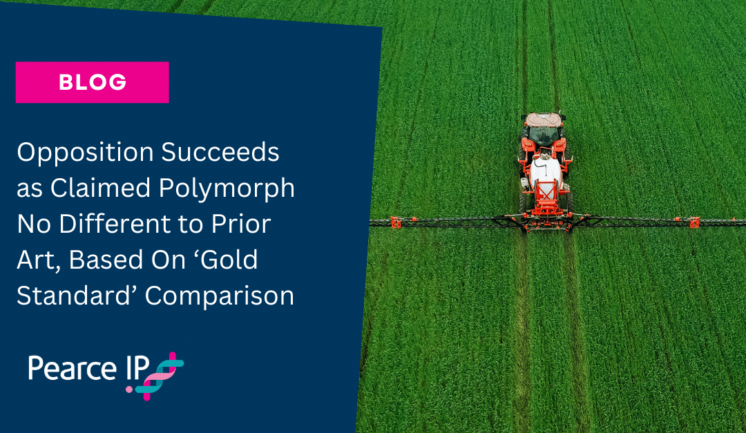 Opposition Succeeds as Claimed Polymorph No Different to Prior Art, Based On ‘Gold Standard’ Comparison