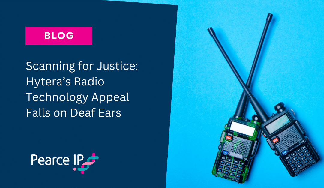 Scanning for Justice: Hytera’s Radio Technology Appeal Falls on Deaf Ears
